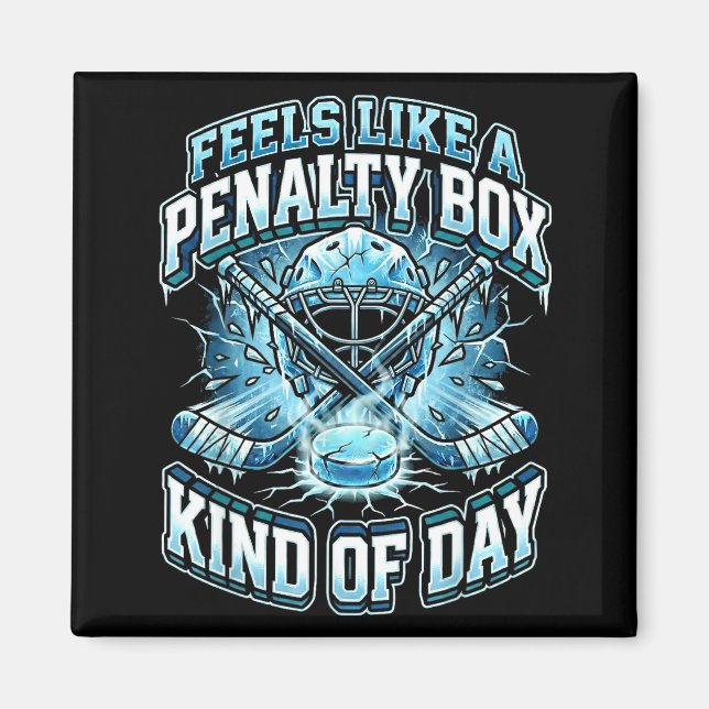 Aimant Ice Hockey Funny Feels Like A Penalty Box Kind Of  (Devant)
