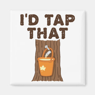 Aimant I'd Tap That Maple Sugaring Tree Syrup