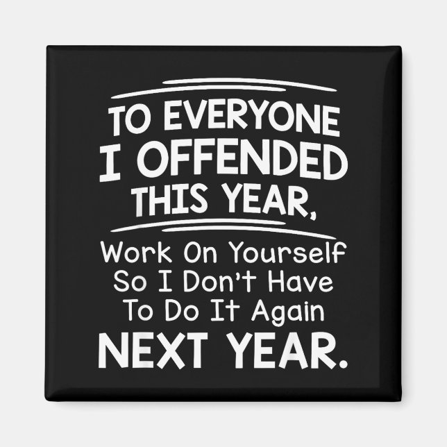 Aimant If I Offended You Work On Yourself Funny New Year  (Devant)