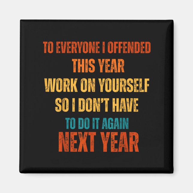 Aimant If I Offended You Work On Yourself Funny New Year  (Devant)
