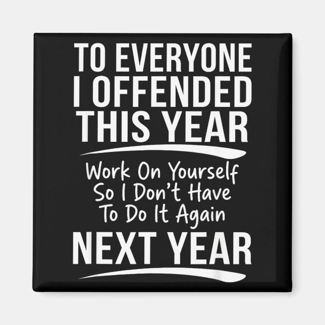 Aimant If I Offended You Work On Yourself Funny New Year  (Devant)