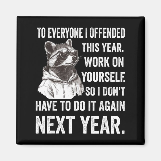 Aimant If I Offended You Work On Yourself Funny New Year  (Devant)