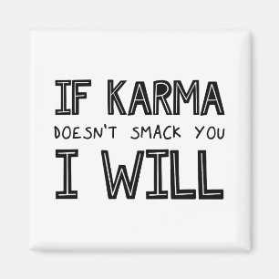 Aimant If Karma Doesn't Smack You I Will