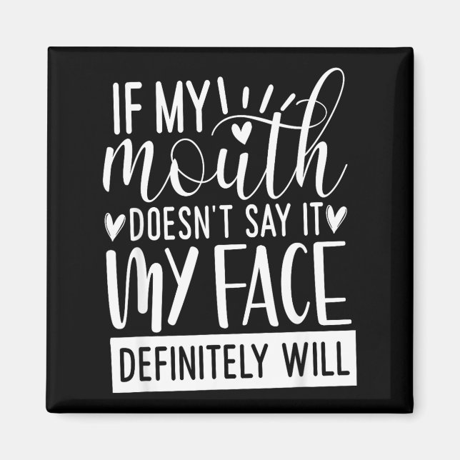 Aimant If My Mouth Doesn’t Say It, Funny Sarcastic Quotes (Devant)