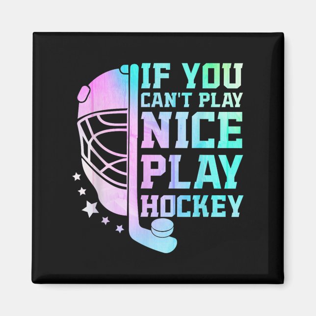 Aimant If You Can't Play Nice Play Hockey Funny Ice Hocke (Devant)