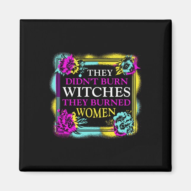 Aimant Ils n'ont pas brûlé de sorcières, ils ont brûlé de (Devant)