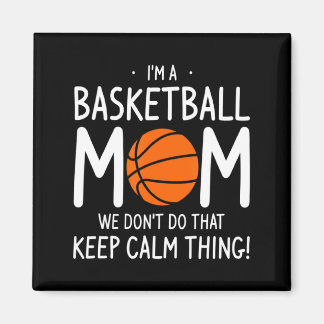 Aimant Im A Basketball Mom We Dont Do That Keep Calm Th 