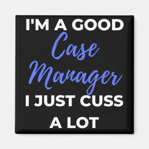 Aimant I'm A Good Case Manager