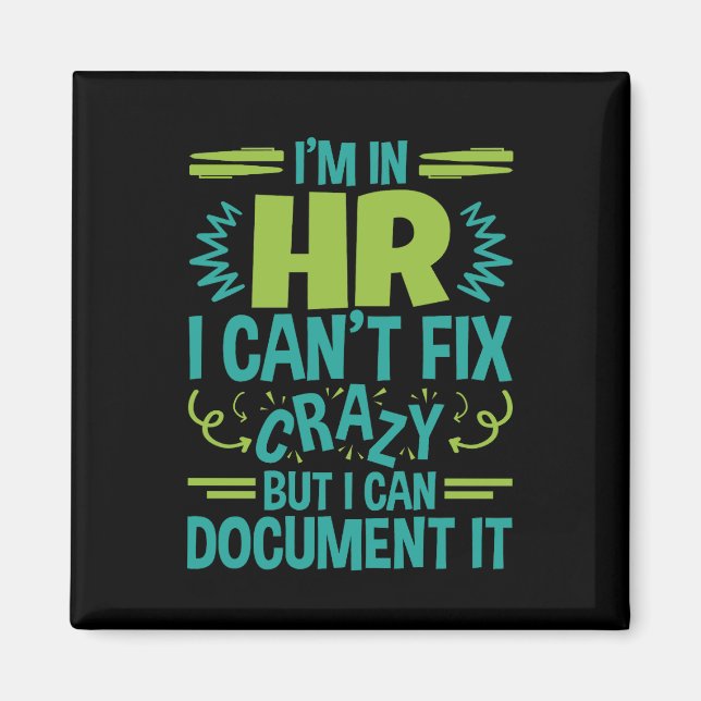 Aimant I'm In HR I Can't Fix Crazy Funny Human Resources (Devant)