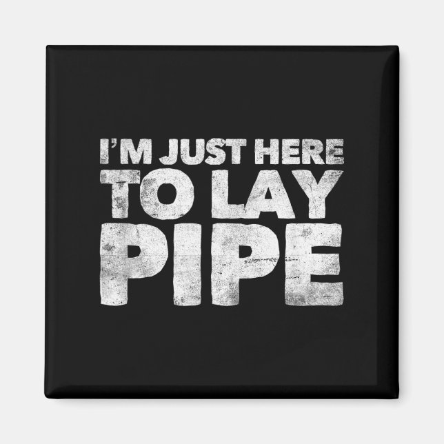 Aimant I'm Just Here To Lay Pe Plumbing Funny Plumber  (Devant)