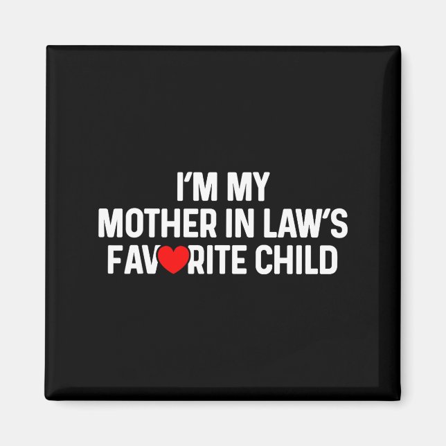 Aimant I'm My Mother In Law's Favorite Child Funny Daught (Devant)