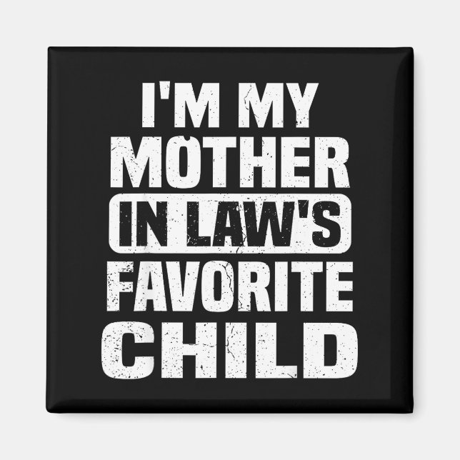 Aimant I'm My Mother In Law's Favorite Child Funny Family (Devant)