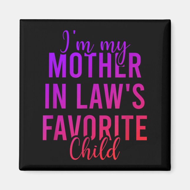 Aimant I'm My Mother In Law's Favorite Child, Funny Son I (Devant)