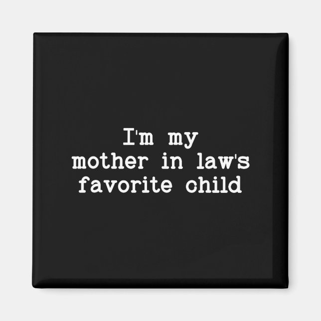 Aimant I'm My Mother In Law's Favorite Child, Funny Son I (Devant)