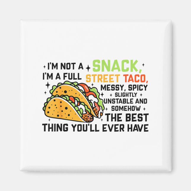 Aimant I'm Not A Snack I'm A Full Street Taco Funny Quote (Devant)