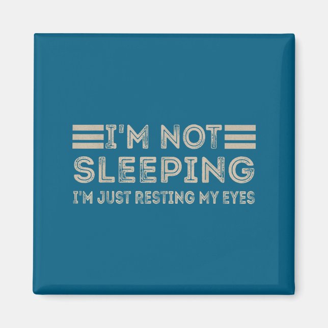 Aimant I'm Not Sleeng I'm Just Resting My Eyes Funny Quot (Devant)