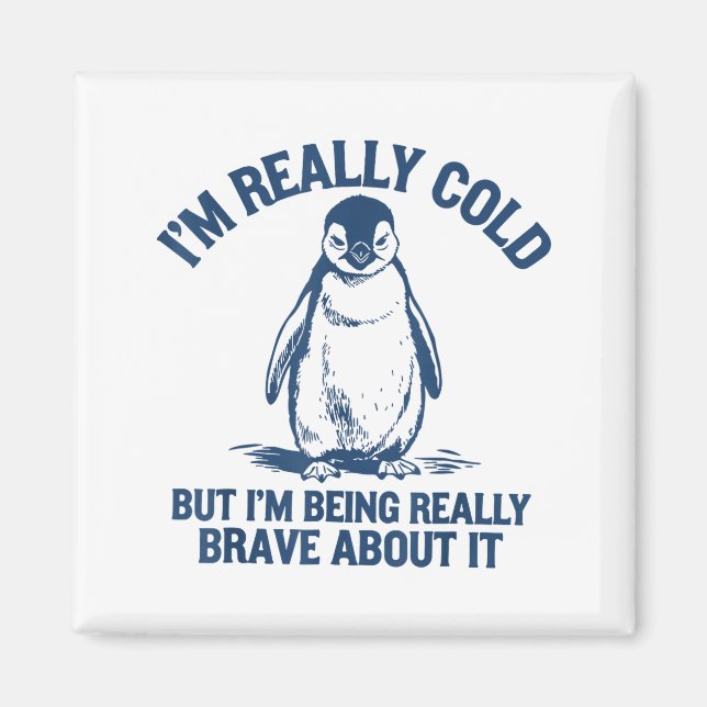 Aimant Im Really Cold But Im Being Really Penguin Brave A (Devant)