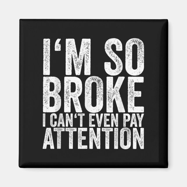 Aimant I'm So Broke I Can't Even Pay Attention  (Devant)