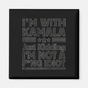Aimant I'm With Kamala Just Kidding I'm Not A Foring Idio