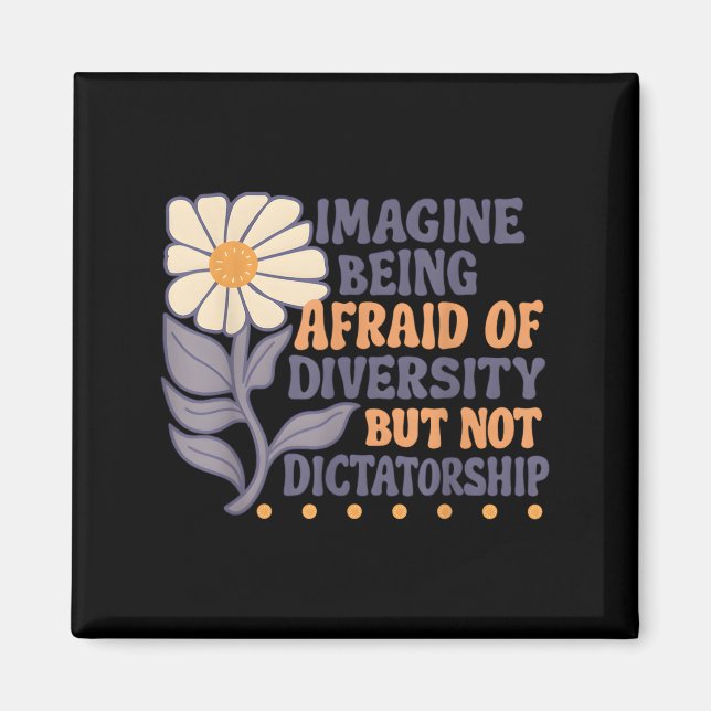 Aimant Imaginez Avoir Peur De La Diversité Mais Pas Du Di (Devant)