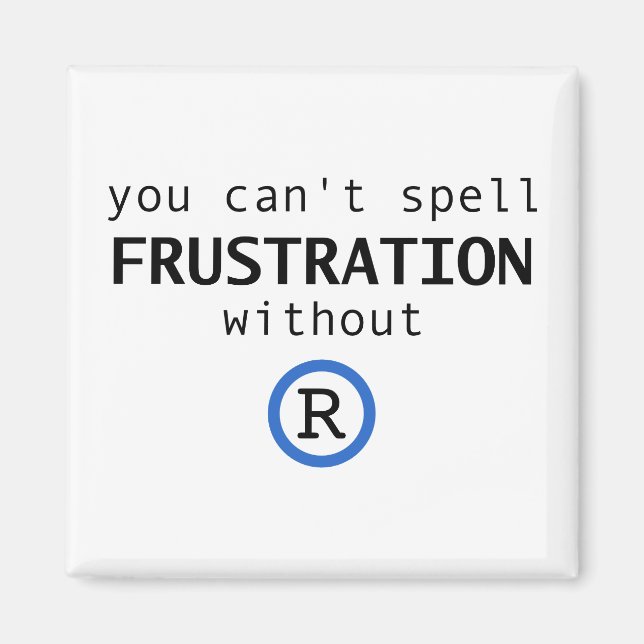 Aimant Impossible d'épeler la frustration sans R (Devant)