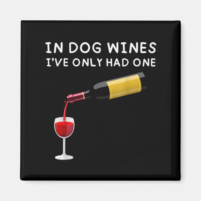 Aimant In Dog Wines I've Only Had One Funny Wine Lover  (Devant)