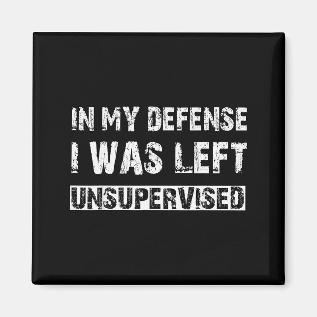 Aimant In My Defense I Was Left Unsupervised Graphic Funn (Devant)