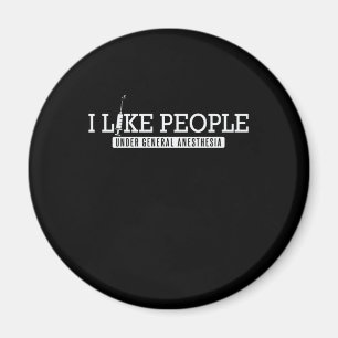Aimant Infirmière I Like People General Anesthesia