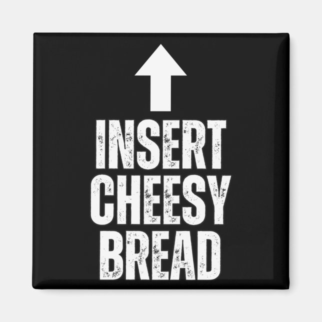 Aimant Insert Cheesy Bread Funny Food Lover Zza Bread Hum (Devant)