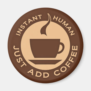 Aimant Instant humain juste ajouter du café