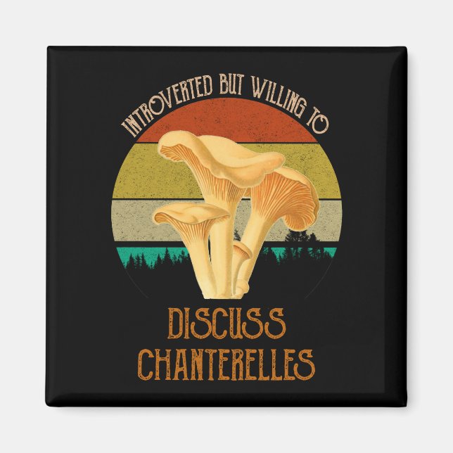 Aimant Introverted Mais Prêt À Discuter Des Chanterelles (Devant)