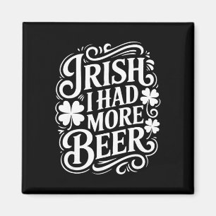 Aimant Irlandais J'avais Plus de Bière Drôle St Patricks