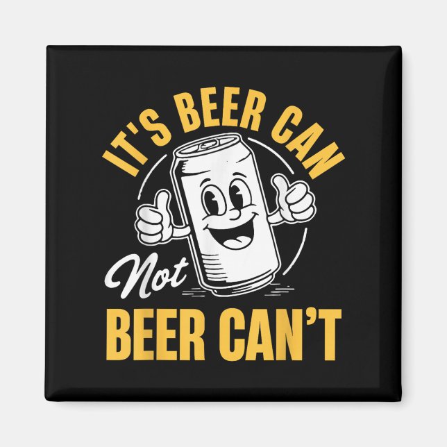 Aimant It’s Beer Can Not Beer Can’t Funny Drinking Lover  (Devant)