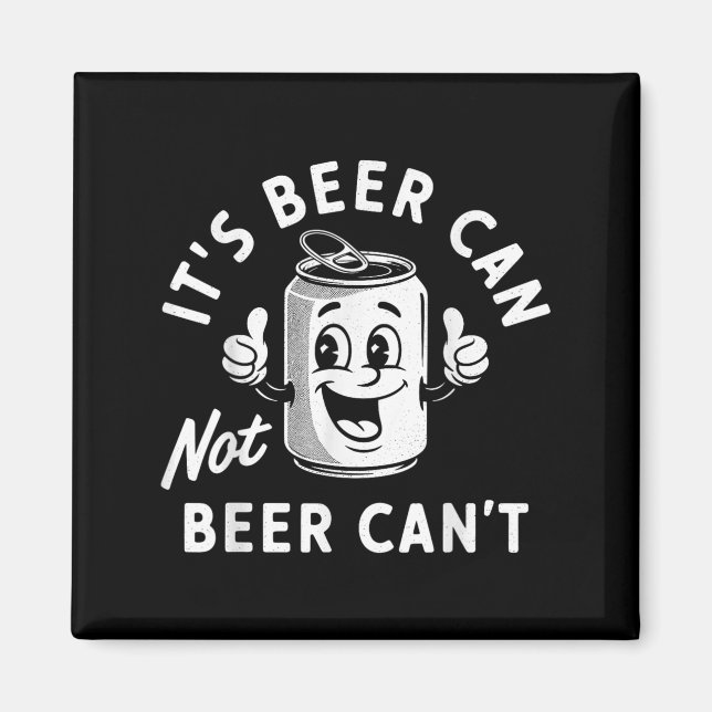Aimant It's Beer Can Not Beer Can't Funny Drinking Retro  (Devant)