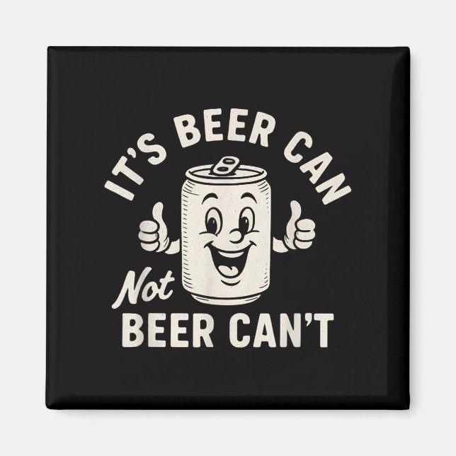 Aimant It's Beer Can Not Beer Can't Funny Party Drinking  (Devant)