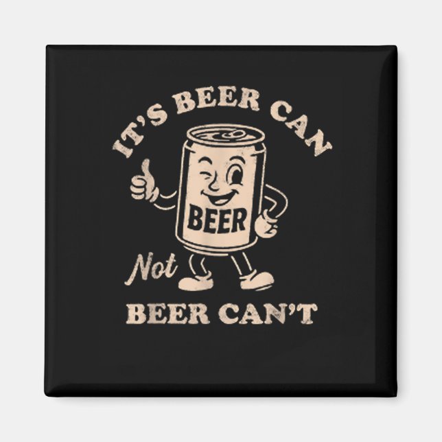 Aimant It's Beer Can Not Beer Can't Funny Party Drinking  (Devant)
