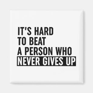Aimant It's Hard To Beat A Person Who Never Gives Up