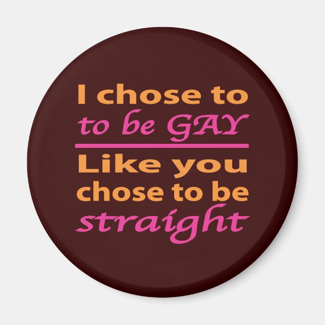 Aimant J'Ai Choisi D'Être Gay Comme Vous Avez Choisi D'Êt (Devant)