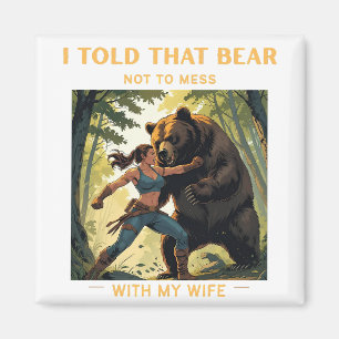 Aimant J'ai dit à cette ours de ne pas s'amuser avec ma f