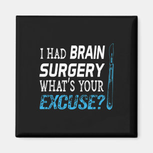 Aimant J'ai eu chirurgie du cerveau Quelle est votre excu