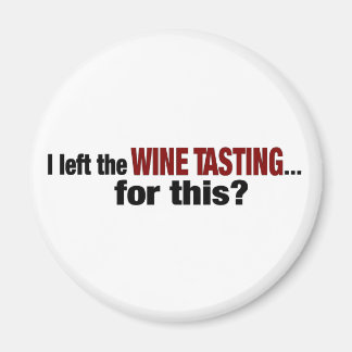 Aimant J'Ai Laissé La Dégustation De Vin Pour Ça