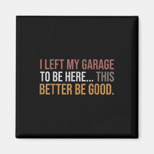 Aimant J'Ai Laissé Mon Garage Pour Être Ici, Drôle Mécani