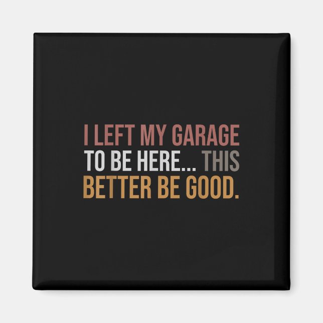 Aimant J'Ai Laissé Mon Garage Pour Être Ici, Drôle Mécani (Devant)
