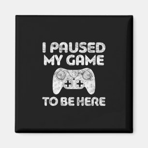 Aimant J'ai mis mon jeu en pause pour être là T-shirt Jou