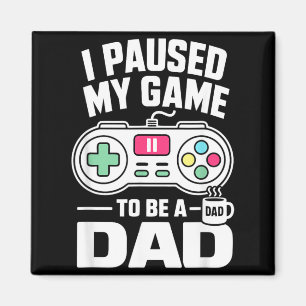 Aimant J'ai mis mon jeu en pause pour être un papa drôle