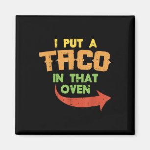 Aimant J'Ai Mis Un Taco Dans Ce Four Grossesse Hommes Cin