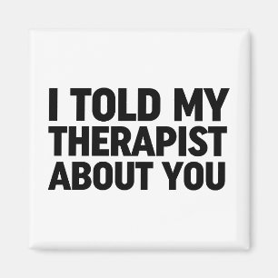 Aimant J'Ai Parlé De Toi À Mon Thérapeute