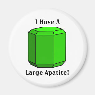 Aimant J'Ai Une Grande Apatite !