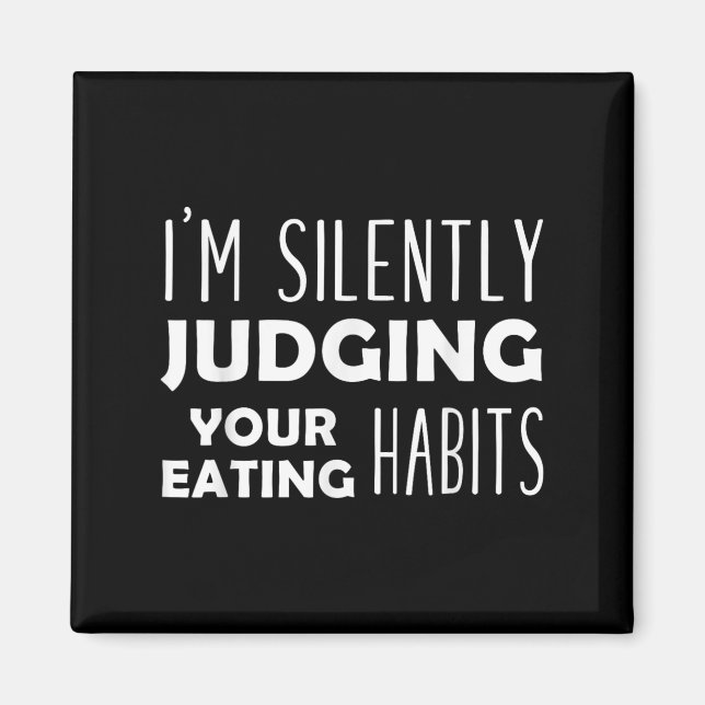 Aimant Je Juge Silencieusement Vos Habitudes De Manger Dr (Devant)