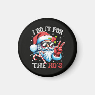 Aimant Je le fais pour les Ho's Funny Christmas Santa